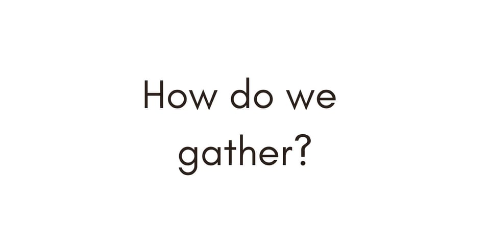 Eine gastronomische Frage: How do we gather?